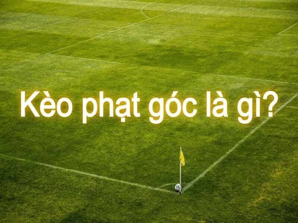 V&iacute; dụ gi&uacute;p hiểu r&otilde; k&egrave;o phạt g&oacute;c l&agrave; g&igrave;?