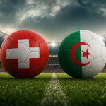 Thụy Sĩ vs Algeria 10:00 03/07: Soi kèo chuẩn xác từ chuyên gia